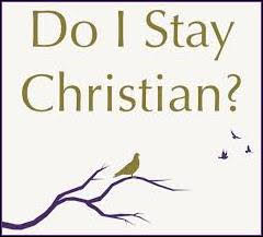 Do I Stay Christian